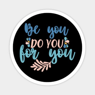 Be you do you for you Magnet